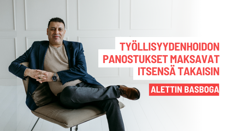 Työllisyydenhoidon panostukset maksavat itsensä takaisin  |  Alettin Basboga