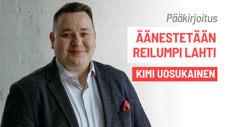 Pääkirjoitus: Äänestetään reilumpi Lahti  |  Kimi Uosukainen