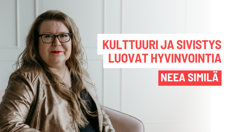 Kulttuuri ja sivistys luovat hyvinvointia  |  Neea Similä